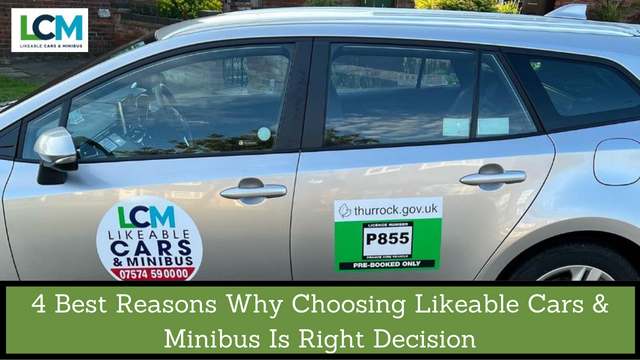 4 Best Reasons Why Choosing Likeable Cars & Minibus Is Right Decision
